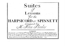 Suites of Lessons for the Harpsicord or Spinnett: Suites of Lessons for the Harpsicord or Spinnett by John Sheeles