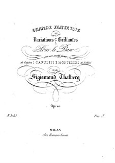 Fantasia and Variations on Themes from 'The Capulets and the Montagues' by Bellini, Op.10: Fantasia and Variations on Themes from 'The Capulets and the Montagues' by Bellini by Sigismond Thalberg