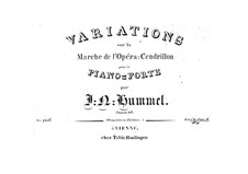 Variations on March from Isouard's 'Cinderella', Op.40: Variations on March from Isouard's 'Cinderella' by Johann Nepomuk Hummel
