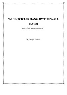 When Icicles Hang by the Wall (SATB): When Icicles Hang by the Wall (SATB) by Joseph Hasper