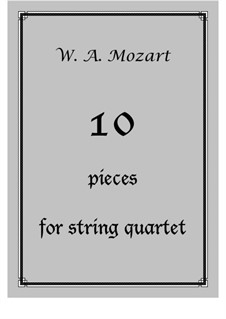 Ten Pieces for String Quartet: Ten Pieces for String Quartet by Wolfgang Amadeus Mozart