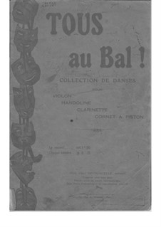 Tous au Bal! - Collection des Danses: Tous au Bal! - Collection des Danses by Paul Decourcelle, Maurice Decourcelle, Eugène Damaré