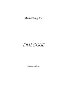 Dialogue for two violins: Dialogue for two violins by Man-Ching Donald Yu