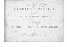 Six Preludes and Fugues for Harpsichord (or Organ), Op.6: para um único musico (Editado por H. Bulow) by Johann Georg Albrechtsberger