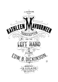 Kathleen Mauverneen. Transcription for the left Hand alone, Op.15: Kathleen Mauverneen. Transcription for the left Hand alone by Edward B. Dickinson