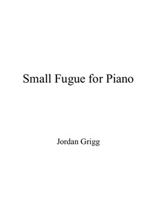 Small Fugue for Piano: Small Fugue for Piano by Jordan Grigg