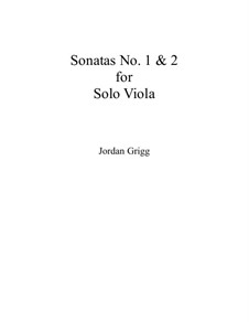 Sonatas No.1 and 2 for solo viola: Sonatas No.1 and 2 for solo viola by Jordan Grigg
