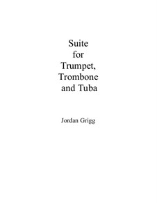 Suite for Trumpet, Trombone and Tuba: Suite for Trumpet, Trombone and Tuba by Jordan Grigg