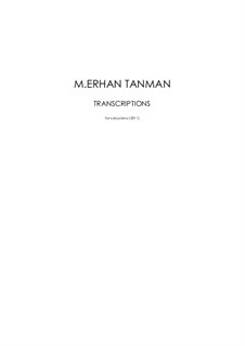 Transcriptions (for solo piano), Op.10: Transcriptions (for solo piano) by Mehmet Erhan Tanman