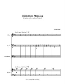 Christmas Morning (for flute, violin, cello and piano): Christmas Morning (for flute, violin, cello and piano) by Jordan Grigg