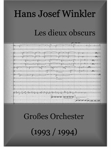 Les dieux obscurs - or - The fairytale of the bad bird for orchestra: Les dieux obscurs - or - The fairytale of the bad bird for orchestra by Hans Josef Winkler