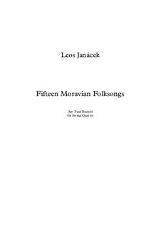 Patnáct moravské lidové písně (Fifteen Moravian Folksongs), JW 8/23: Arranged for string quartet – score by Leoš Janáček