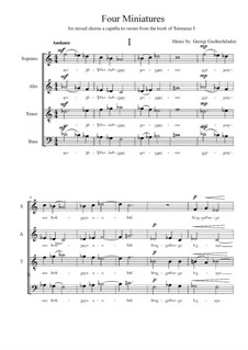 Four Miniatures for mixed chorus a capella to verses of Teimuraz I: Four Miniatures for mixed chorus a capella to verses of Teimuraz I by George Gachechiladze