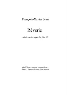 Rêverie pour trio à cordes, Op.34 No.03: Rêverie pour trio à cordes by François-Xavier Jean