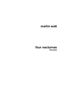 Four Nocturnes for Piano: Four Nocturnes for Piano by Martin Watt