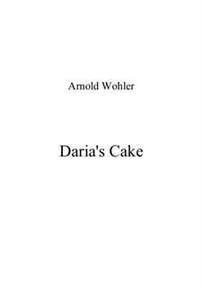Daria's Cake: 4 kleine Klavierstücke: Daria's Cake: 4 kleine Klavierstücke by Arnold Wohler