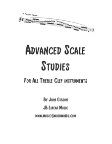 Advanced Scale Studies for all Treble Clef Instruments: Advanced Scale Studies for all Treble Clef Instruments by John Gibson