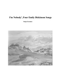 I'm Nobody' four songs of Emily Dickinson: I'm Nobody' four songs of Emily Dickinson by Sonja Grossner