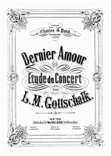 Dernier amour, Op.63: Para Piano by Louis Moreau Gottschalk