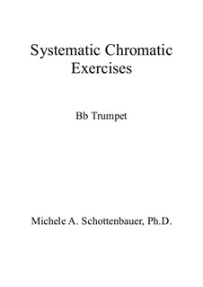 Systematic Chromatic Exercises: For Bb trumpet by Michele Schottenbauer