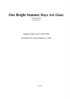 Our Bright Summer Days Are Gone (Clarinet, Strings): Our Bright Summer Days Are Gone (Clarinet, Strings) by Stephen Collins Foster