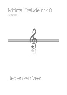 Minimal Prelude No.40 for Organ: Minimal Prelude No.40 for Organ by Jeroen Van Veen