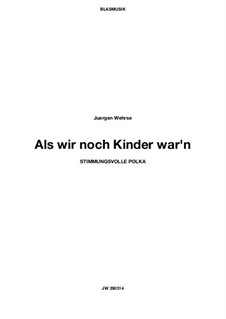 Als wir noch Kinder war'n, JW 290314: Partitur, Klavierauszug by Juergen Wehrse