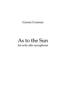 As to the Sun for solo alto saxophone, Op.579: As to the Sun for solo alto saxophone by Carson Cooman
