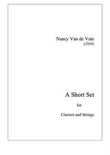 A Short Set for Clarinet and String Quintet: Score and parts by Nancy Van de Vate