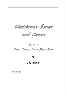 Christmas Songs and Carols (2nd edition): No.1 - Baby Jesus, Close Your Eyes by Joy Slade