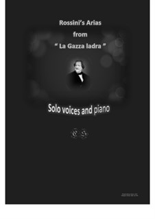 La gazza ladra (The Thieving Magpie): Arias, for solo voices and piano by Gioacchino Rossini