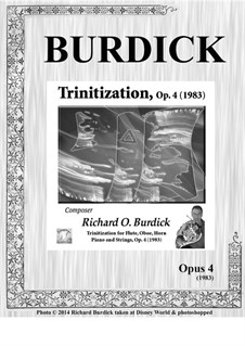 Trinitization, for flute, oboe, horn, piano and strings, Op.4: Trinitization, for flute, oboe, horn, piano and strings by Richard Burdick