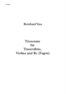 Triosonate in G dur für Traversflöte, Violine und Bc (Fagott): Triosonate in G dur für Traversflöte, Violine und Bc (Fagott) by Bernhard Vass