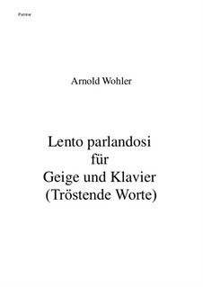 Lento parlandosi für Geige und Klavier: Lento parlandosi für Geige und Klavier by Arnold Wohler