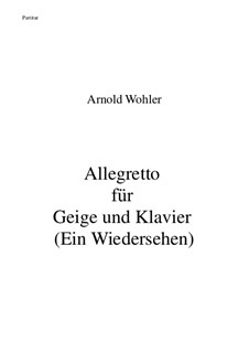 Allegretto für Geige und Klavier (Ein Wiedersehen): Allegretto für Geige und Klavier (Ein Wiedersehen) by Arnold Wohler