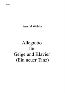 Allegretto für Geige und Klavier (Ein neuer Tanz): Allegretto für Geige und Klavier (Ein neuer Tanz) by Arnold Wohler