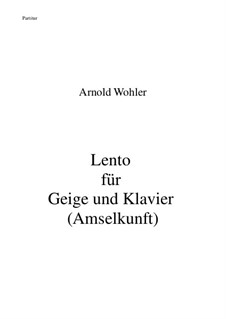 Lento für Geige und Klavier (Amselkunft): Lento für Geige und Klavier (Amselkunft) by Arnold Wohler