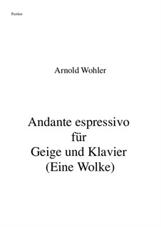 Andante espressivo für Geige und Klavier (Eine Wolke): Andante espressivo für Geige und Klavier (Eine Wolke) by Arnold Wohler