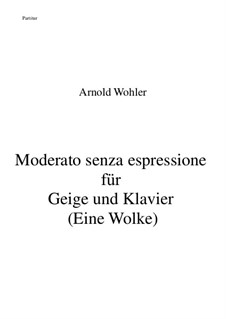 Moderato senza espressione für Geige und Klavier: Moderato senza espressione für Geige und Klavier by Arnold Wohler