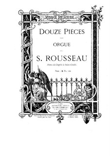 Twelve Pieces for Organ: Twelve Pieces for Organ by Samuel Alexandre Rousseau