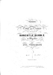 Fantasia on Themes from 'Robert le diable' by Meyerbeer, Op.6: Fantasia on Themes from 'Robert le diable' by Meyerbeer by Sigismond Thalberg