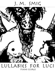 Lullabies For Luci: Lullabies For Luci by J. M. Smig