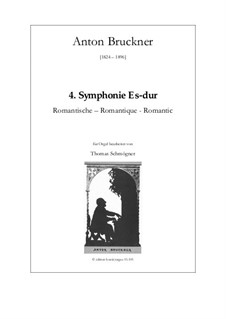 Symphony No.4 in E Flat Major 'Romantic', WAB 104: Arrangement for organ by Anton Bruckner