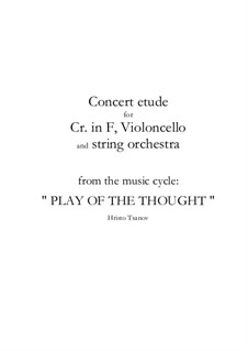 Concert etude for Cr. in F, violoncello and string orchestra: Concert etude for Cr. in F, violoncello and string orchestra by Hristo Tsanov