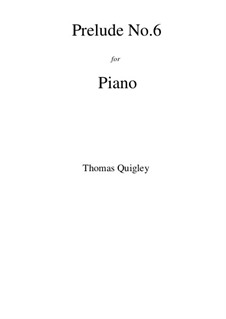 Prelude No.6 (Piano): Prelude No.6 (Piano) by Thomas Quigley