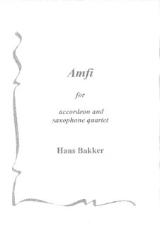 Amfi for accordeon (m.b.) and saxophone quartet: Amfi for accordeon (m.b.) and saxophone quartet by Hans Bakker