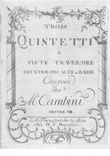 Three Quintets for Flute and Srtings, Op.8: Three Quintets for Flute and Srtings by Giuseppe Maria Cambini
