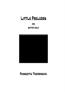 Little Preludes for guitar solo, Op.31: Little Preludes for guitar solo by Panagiotis Theodossiou