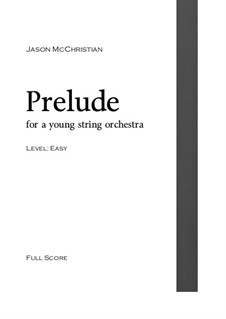 Prelude - for a young string orchestra: Prelude - for a young string orchestra by Jason McChristian