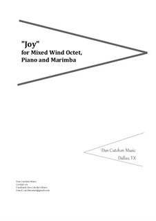 Joy. Ensemble-Mixed Wind Octet, Piano and Marimba: Joy. Ensemble-Mixed Wind Octet, Piano and Marimba by Dan Cutchen